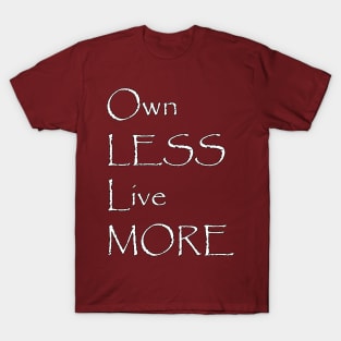 Own Less Live More Minimalistic Design T-Shirt